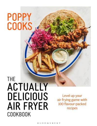 Cover for Poppy O'Toole · Poppy Cooks: The Actually Delicious Air Fryer Cookbook (Hardcover Book) (2023)