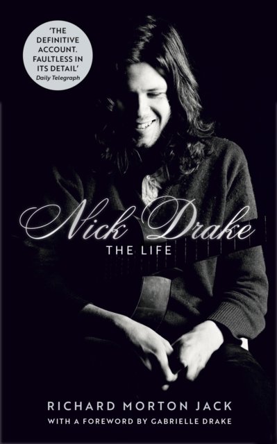 Richard Morton Jack · Nick Drake: The Life (Paperback Book) (2024)