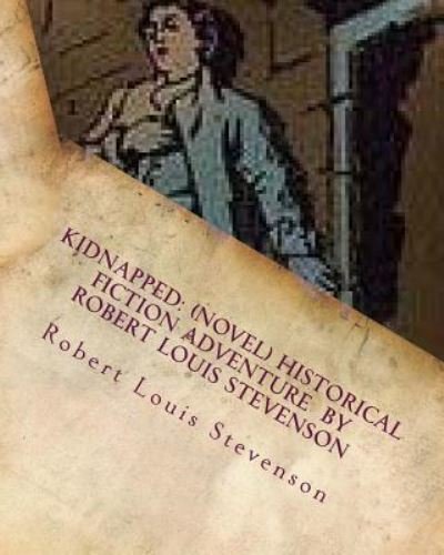 Kidnapped - Robert Louis Stevenson - Books - Createspace Independent Publishing Platf - 9781530300105 - February 29, 2016