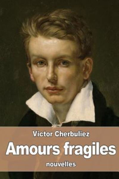 Cover for Victor Cherbuliez · Amours fragiles (Paperback Book) (2016)