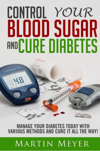 Cover for Martin Meyer · Blood Sugar Solution and Cure Diabetes (Paperback Book) (2016)