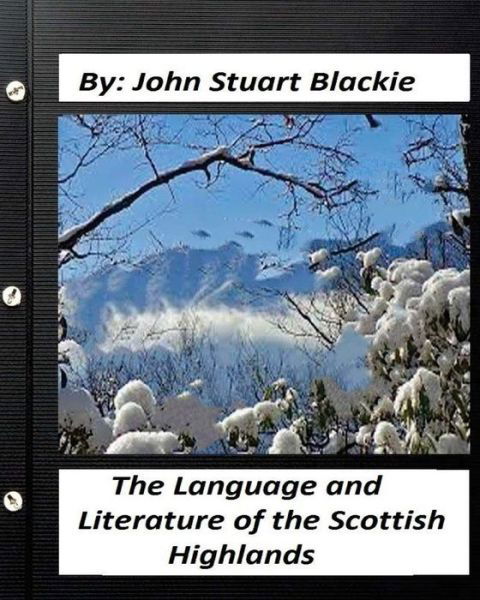 Cover for John Stuart Blackie · The Language and Literature of the Scottish Highlands (1876) (Pocketbok) (2016)