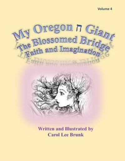 Cover for Carol Lee Brunk · My Oregon Giant The Blossomed Bridge : My Oregon Giant (Paperback Book) (2016)