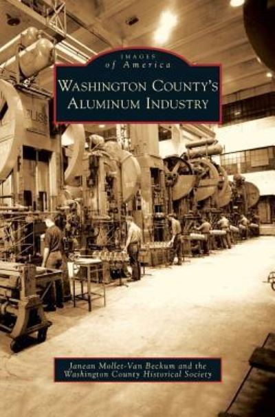 Cover for Janean Mollet-Van Beckum · Washington County's Aluminum Industry (Hardcover Book) (2009)