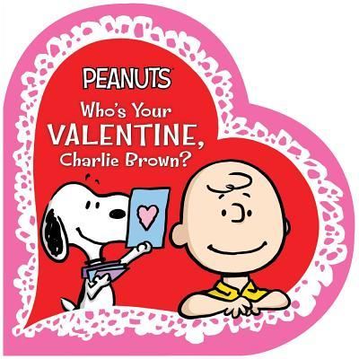 Cover for Charles M Schulz · Who's Your Valentine, Charlie Brown? (Board book) (2017)