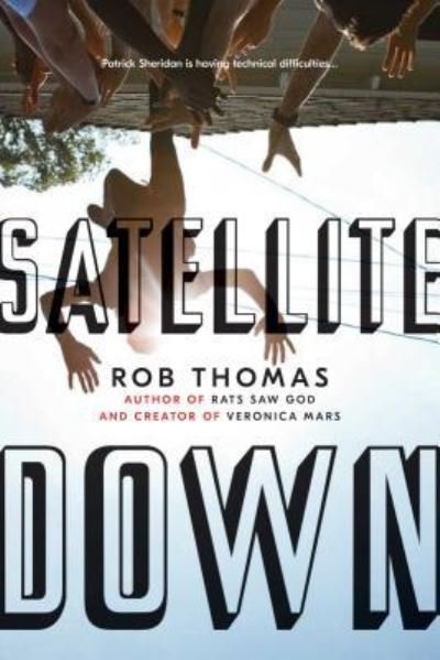 Satellite Down - Rob Thomas - Bøger - Simon & Schuster Books for Young Readers - 9781534430105 - 4. september 2018