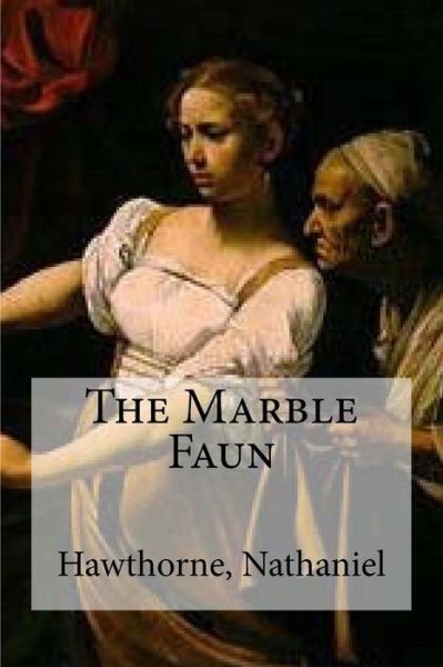 Cover for Hawthorne Nathaniel · The Marble Faun (Pocketbok) (2016)