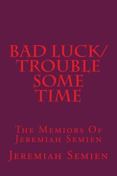 Cover for Jeremiah Semien · Bad Luck / Trouble Some Time (Paperback Book) (2016)
