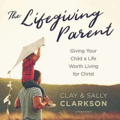 Cover for Sally Clarkson · The Lifegiving Parent (CD) (2018)