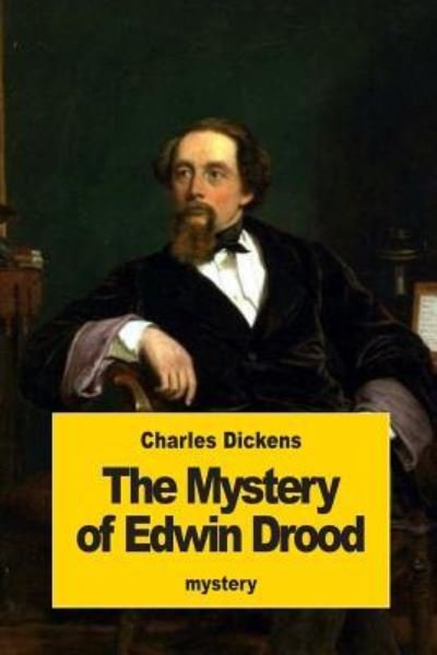 The Mystery of Edwin Drood - Charles Dickens - Bøger - Createspace Independent Publishing Platf - 9781539646105 - 22. oktober 2016