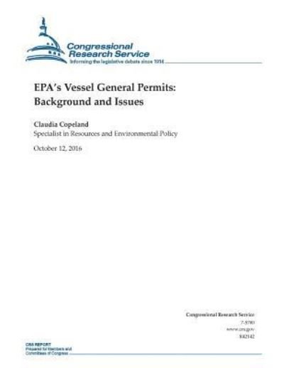 EPA's Vessel General Permits : Background and Issues - Congressional Research Service - Kirjat - Createspace Independent Publishing Platf - 9781539688105 - sunnuntai 23. lokakuuta 2016