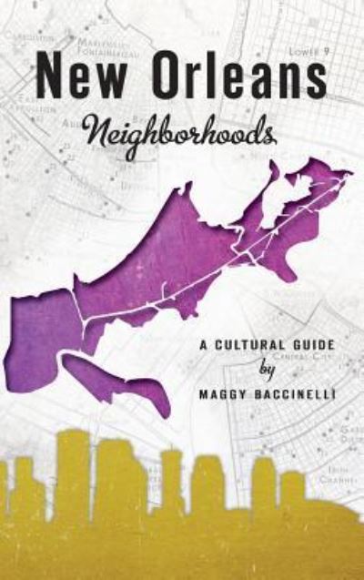 Cover for Maggy Baccinelli · New Orleans Neighborhoods (Hardcover Book) (2015)
