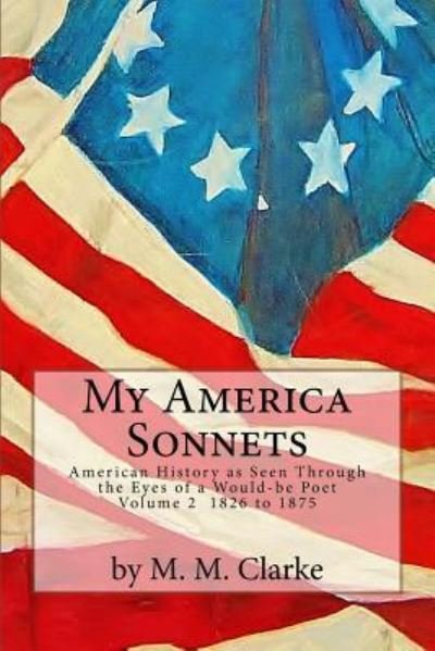 Cover for M M Clarke · My America Sonnets (Pocketbok) (2016)