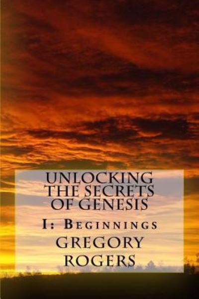 Cover for Gregory Rogers · Unlocking the Secrets of Genesis (Paperback Book) (2016)