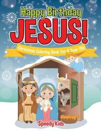 Cover for Speedy Kids · Happy Birthday Jesus! Christmas Coloring Book for 4 Year Old (Pocketbok) (2018)