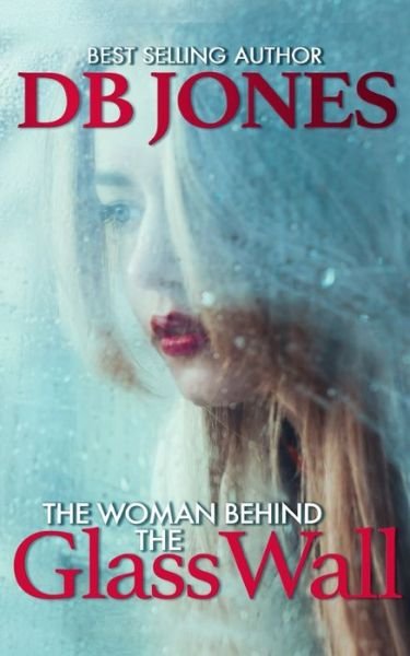 Cover for Db Jones · The Woman Behind The Glass Wall (Paperback Book) (2017)