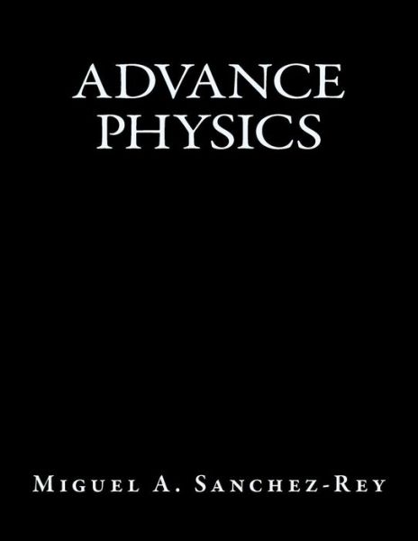 Cover for Miguel a Sanchez-Rey · Advance Physics (Paperback Book) (2016)