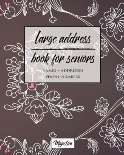 Large Address Book For Seniors - Majestica - Livres - Createspace Independent Publishing Platf - 9781542813105 - 6 mars 2017