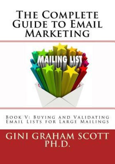 The Complete Guide to Email Marketing - Gini Graham Scott - Livres - Createspace Independent Publishing Platf - 9781542839105 - 30 janvier 2017