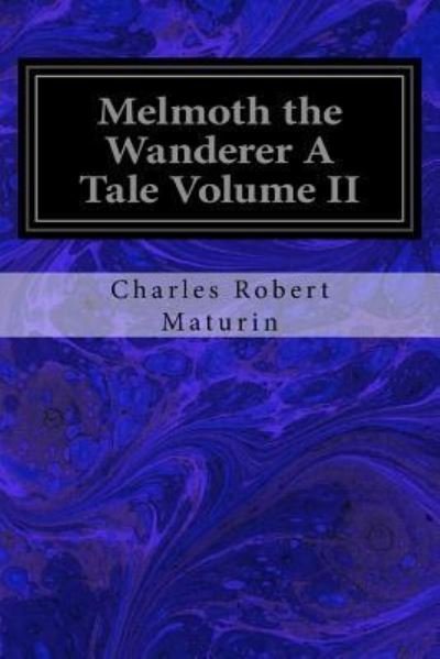 Cover for Charles Robert Maturin · Melmoth the Wanderer A Tale Volume II (Paperback Bog) (2017)