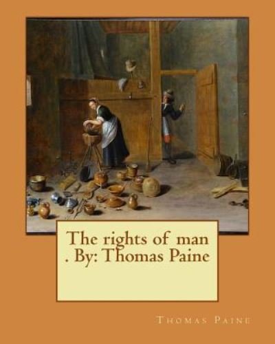 The rights of man . By - Thomas Paine - Böcker - Createspace Independent Publishing Platf - 9781545445105 - 18 april 2017