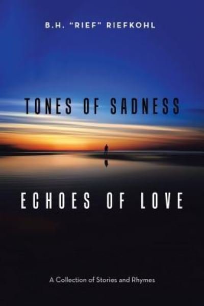 Cover for B H Riefkohl · Tones of Sadness Echoes of Love (Paperback Bog) (2017)