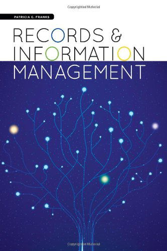 Records and Information Management - Patricia C. Franks - Kirjat - ALA Neal-Schuman - 9781555709105 - tiistai 30. huhtikuuta 2013