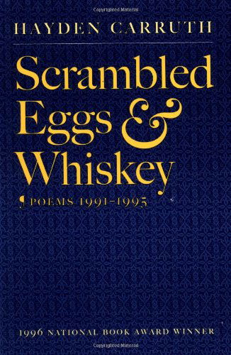 Cover for Hayden Carruth · Scrambled Eggs &amp; Whiskey: Poems, 1991-1995 (Paperback Book) [First edition] (1996)