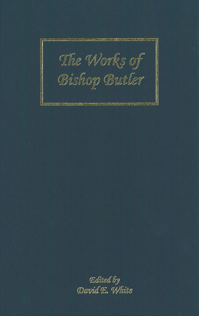 Cover for David White · The Works of Bishop Butler - Rochester Studies in Philosophy (Hardcover Book) (2006)