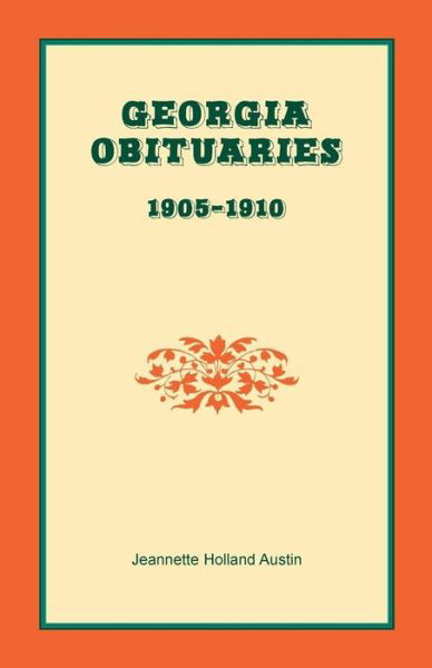 Georgia Obituaries, 1905-1910 - Jeannette Holland Austin - Books - Heritage Books - 9781585496105 - July 16, 2015