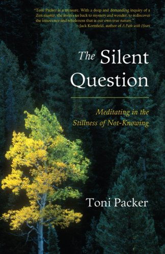 Cover for Toni Packer · The Silent Question: Meditating in the Stillness of Not-Knowing (Pocketbok) (2007)