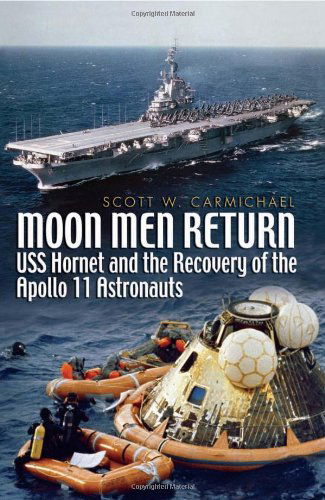 Cover for Scott Carmichael · Moon Men Return: USS Hornet and the Recovery of the Apollo 11 Astronauts (Hardcover Book) (2010)