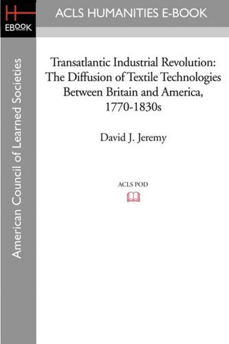 Cover for David J. Jeremy · Transatlantic Industrial Revolution: the Diffusion of Textile Technologies Between Britain and America, 1770-1830s (Taschenbuch) (2008)