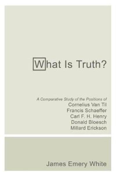 Cover for James Emery White · What is Truth?: a Comparative Study of the Positions of Cornelius Van Til, Francis Schaeffer, Carl F. H. Henry, Donald Bloesch, Millard Erickson (Paperback Book) (2006)