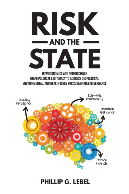 Risk and the State - Phillip G Lebel - Kirjat - Brown Walker Press (FL) - 9781599426105 - torstai 1. huhtikuuta 2021