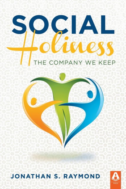 Cover for Jonathan S Raymond · Social Holiness: The Company We Keep (Paperback Book) (2018)