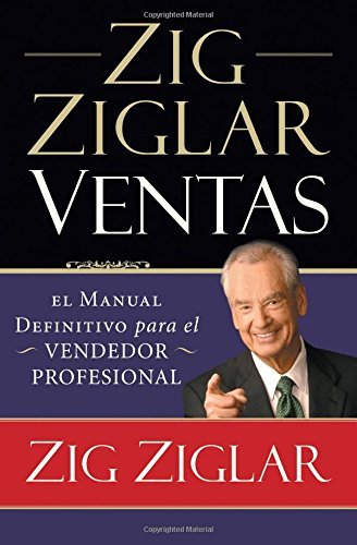 Zig Ziglar Ventas: El manual definitivo para el vendedor profesional - Zig Ziglar - Kirjat - Thomas Nelson Publishers - 9781602555105 - tiistai 2. elokuuta 2011