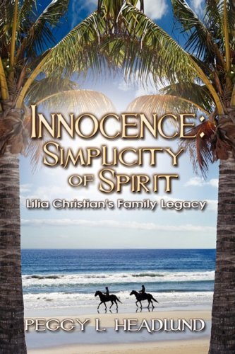 Cover for Peggy L. Headlund · Innocence: Simplicity of Spirit - Lilia Faith Christian's Family Legacy (Hardcover Book) (2009)