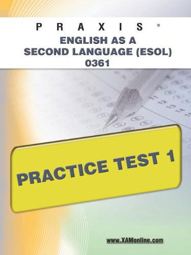 Cover for Sharon a Wynne · Praxis English As a Second Language (Esol) 0361 Practice Test 1 (Xam Praxis) (Taschenbuch) [First Edition, New edition] (2011)