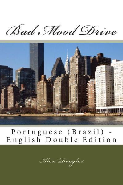 Bad Mood Drive: Portuguese (Brazil) - English Double Edition - Mr Alan Douglas - Bücher - eBook Publisher - 9781614000105 - 2. April 2015