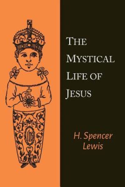 Cover for H Spencer Lewis · The Mystical Life of Jesus (Paperback Book) (2015)