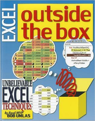 Excel Outside the Box: Unbelieveable Excel Techniques from Excel MVP Bob Umlas - Bob Umlas - Books - Holy Macro! Books - 9781615470105 - April 1, 2012