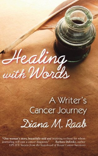 Healing with Words: a Writer's Cancer Journey - Diana M. Raab - Livres - Loving Healing Press - 9781615991105 - 26 juin 2011