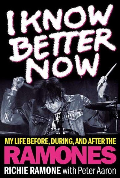 I Know Better Now: My Life Before, During and After the Ramones - Richie Ramone - Books - Hal Leonard Corporation - 9781617137105 - November 1, 2018