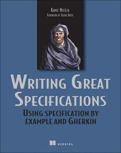 Cover for Kamil Nicieja · Writing Great Specifications: Using Specification by Example and Gherkin (Paperback Book) (2017)