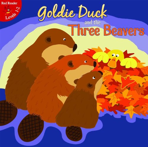 Goldie Duck and the Three Beavers (Little Birdie Books: Red Reader: Levels 1-2) - Robin Koontz - Books - Rourke Publishing - 9781617418105 - August 1, 2011