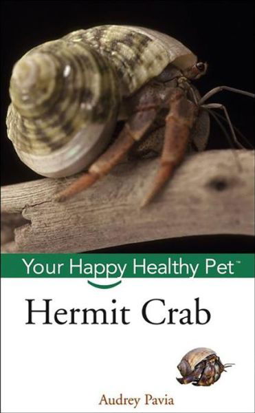 Cover for Audrey Pavia · Hermit Crab: Your Happy Healthy Pet (Paperback Book) (2006)