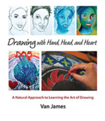 Cover for Van James · Drawing with Hand, Head and Heart: A Natural Approach to Learning the Art of Drawing (Paperback Book) (2013)