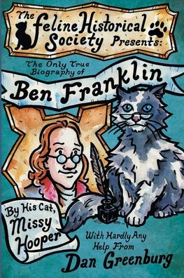 Only True Biography of Ben Franklin by His Cat, Missy Hooper - Dan Greenburg - Books - ThunderStone Books - 9781634110105 - March 3, 2020