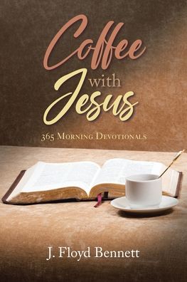 Cover for J Floyd Bennett · Coffee with Jesus: 365 Morning Devotionals (Paperback Book) (2021)